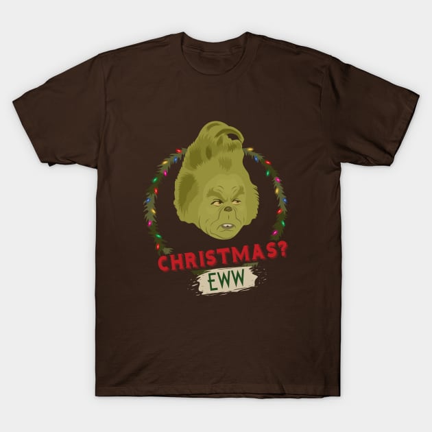 Christmas? Eww T-Shirt by atizadorgris